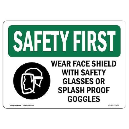 OSHA SAFETY FIRST Sign, Wear Face Shield W/ Safety W/ Symbol, 24in X 18in Aluminum